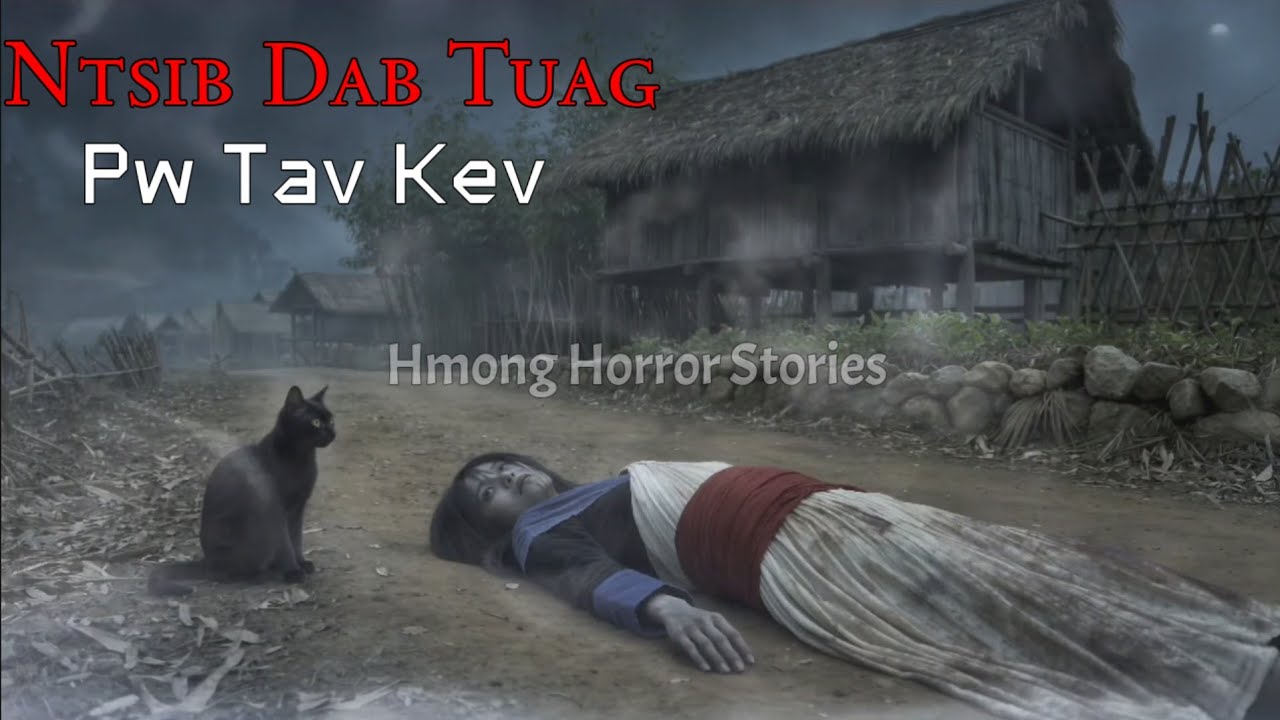 Hmong ​Horror​ Stories​ - Ntsib​ Dab​ Tuag​ Pw​ Tav​ Kev​ 30-10-2025
