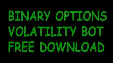 Binary Options Volatility Robot Free Download 2020