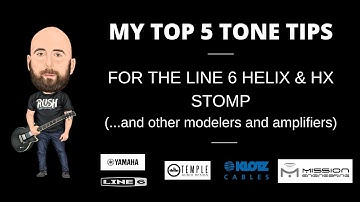 My Top 5 Guitar Tones Tips For Line 6 Helix/HX Stomp (...and other modelers and amplifiers)