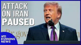 Trump Postpones Attack on Iran; Defense Board With Canada Suspended | NTD Evening News (May 18)