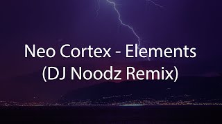 Download Lagu Neo Cortex - Elements (DJ Noodz Remix) MP3