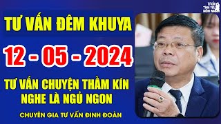 Tư Vấn Chuyện Thầm Kín Đêm Khuya 12/05/2024 | Đinh Đoàn Tư Vấn Cửa Sổ Tình Yêu Nghe Ngủ Ngon