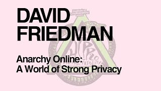 HCPP20 - DAVID FRIEDMAN - Anarchy Online: A World of Strong Privacy