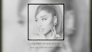 [Short Cover] my hair - Ariana Grande (Whistle notes practice) | Ryarical