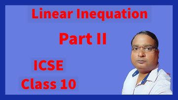 Linear Inequation  || ICSE || Part II || Class 10