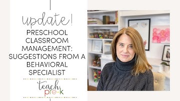 Classroom Management: Suggestions from an Early Childhood Behavior Specialist