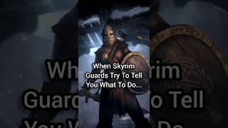 When Skyrim Guards Try To Tell You What To Do... #skyrim #guard #meme #shout #dragonborn #tes #tesv