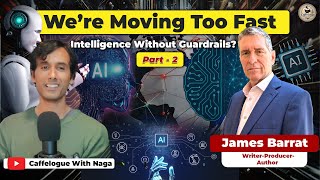 James Barrat Warns: The Real AI Risk We're Ignoring