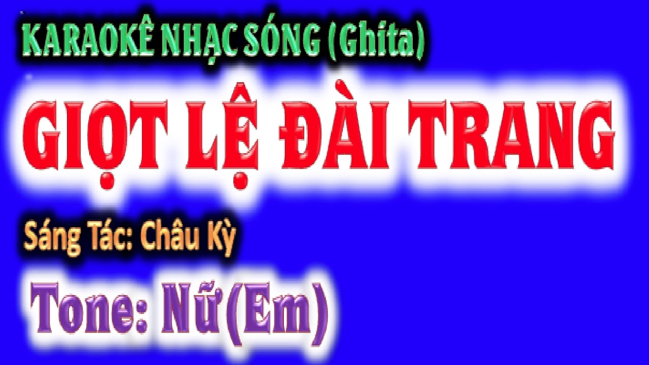 KARAOKE  Giọt lệ đài trang - tone nữ (Em) - ghi ta guitar Hoàng Chung 2023 NSHC