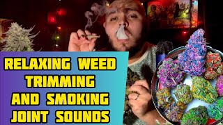 ASMR Weed Sounds -Smoking Joints & Trimming Weed
