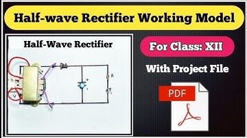 Physics project working model for class 12 | Half Wave Rectifier Working Model | investigatory PDF