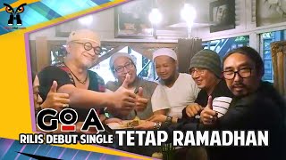 GRUP MUSIK GOA RILIS DEBUT SINGLE TETAP RAMADHAN