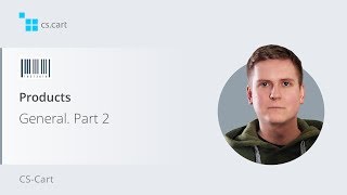4.5. CS-Cart Software: Products — General. Part 2