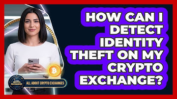 How Can I Detect Identity Theft On My Crypto Exchange?