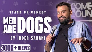 Men Are Dogs| Standup Comedy By Inder Sahani    #standupcomedy #comedy #funny