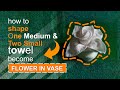 Towel design tutorial -  One medium and two wash cloth towels to design a Flower in vase