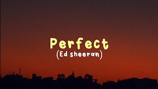 Ed Sheeran - Perfect Lyrics