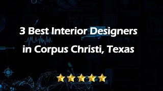 3 Best Interior Designers in Corpus Christi, Texas | Interior Decorators