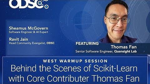 Behind the Scenes of Scikit-Learn with Core Contributor Thomas Fan at ODSC West WarmUp Event