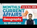 Monthly Current Affairs Oct &amp; Nov 2025 | Geography Current Affairs By Bhuvan Jha