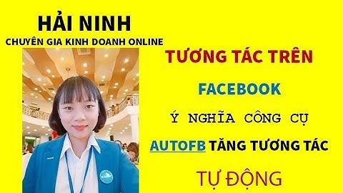 Ý nghĩa công cụ AutoFB tăng tương tác tự động | HẢI NINH 0906926986