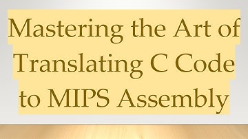 Mastering the Art of Translating C Code to MIPS Assembly