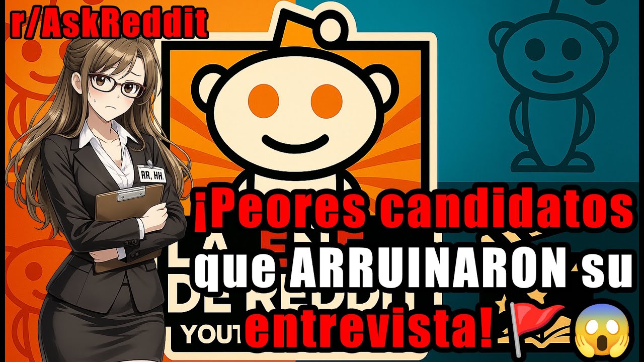 r/AskReddit - ¡Peores candidatos que ARRUINARON su entrevista! 🚩😱