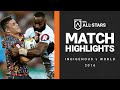 Indigenous v World | Match Highlights | All Stars, 2016 | NRL