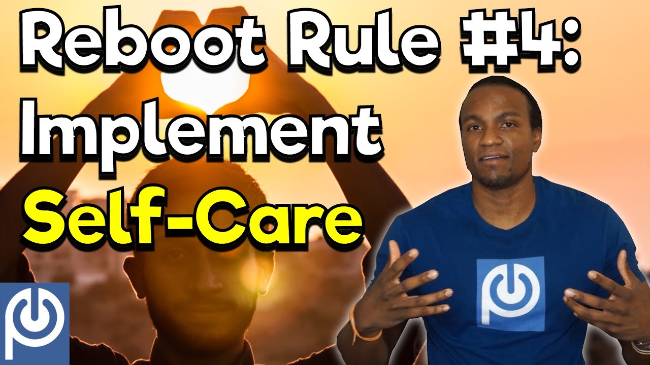 Reboot Rule #4 : Implement Self-Care | Pornography Addiction Treatment