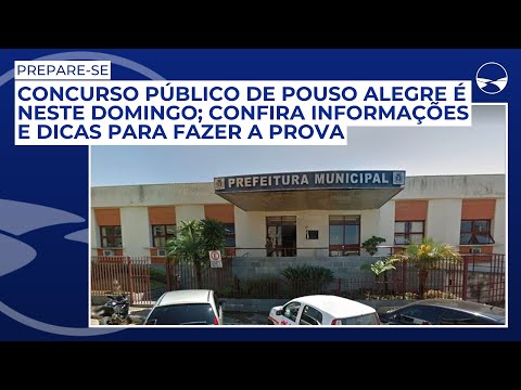 Concurso público de Pouso Alegre é neste domingo; confira informações e dicas para fazer a prova