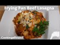 Frying Pan Beef And Spinach Lasagna Recipe