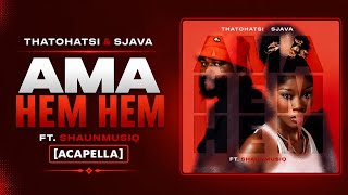 Thatohatsi & Sjava – Ama hem hem (feat. ShaunMusiq) [Acapella]
