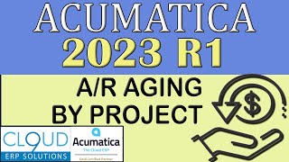 Acumatica 2023 R1 - A/R Aging by Project