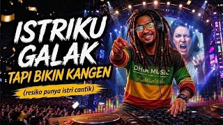 👉 🔥 DJ REMIX REGGAE VIRAL 2026 | ISTRIKU GALAK TAPI BIKIN KANGEN (Resiko Punya Istri Cantik) 🎧