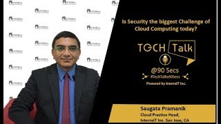 Episode 3: TechTalk@90Secs, With Saugata Pramanik, Cloud Practice Head, InterraIT Inc.
