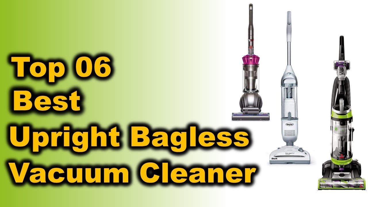 Best Upright Bagless Vacuum Cleaner Top 6 Upright Vacuum Cleaner