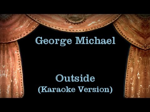 George Michael - Outside - Lyrics (Karaoke Version)