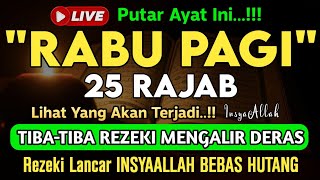 Putar Ayat ini Di Bulan Rajab - Segala Hajad Dikabulkan, Rezeki Mengalir Deras, Aamiin