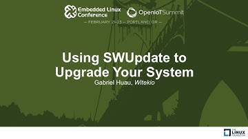 Using SWUpdate to Upgrade Your System - Gabriel Huau, Witekio