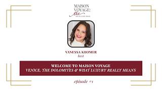 Welcome to Maison Voyage: The Art of Luxury Travel — Venice, the Dolomites & What Luxury Means