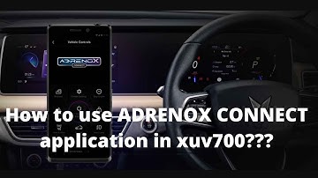 Mahindra XUV700  ADRENOX connect application uses  | guide after your buy | information