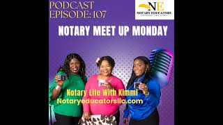 #107 - Notary Meeting Up-Monday Podcast General notary Work Loan Signing Agent