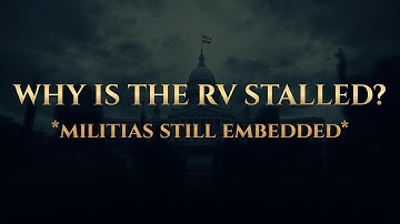 WHY IS THE RV STALLED? - MILITIAS STILL EMBEDDED