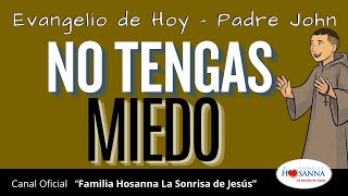 Do not be afraid #GospelOfTheDay Saturday, October 17, 2026 #FatherJohn #HosannaFamily
