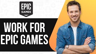 How To Work For Epic Games | Detailed Guide 2025 |