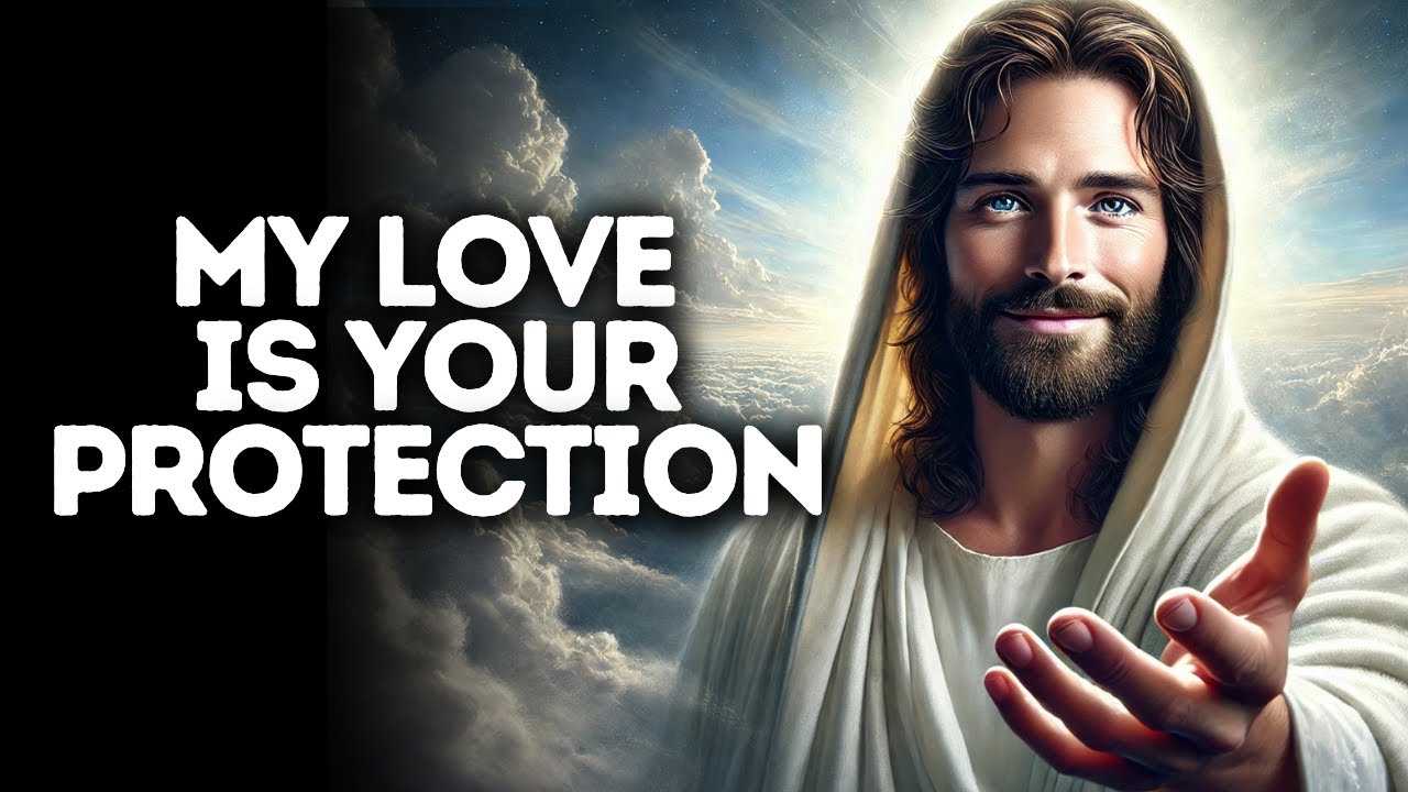 My Love Is Your Protection | God Says | God Message Today | Gods