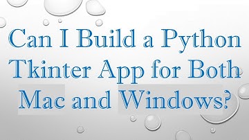 Can I Build a Python Tkinter App for Both Mac and Windows?