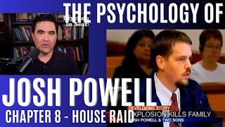 The Psychology of Josh Powell (Chapter 8 - House Raid)