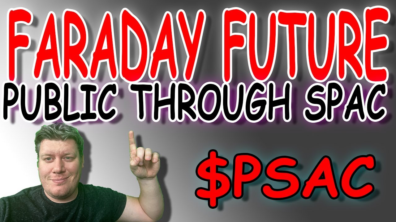 New SPAC EV Stock Taking Faraday Futures Public - PSAC Stock