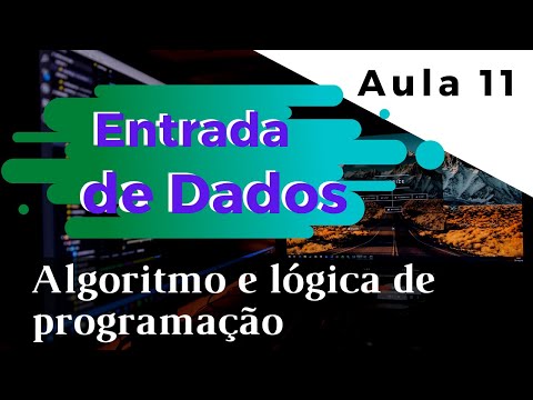 O que é uma instrução de entrada? | Curso de Algoritmos e Lógica de Programação | Aula 11